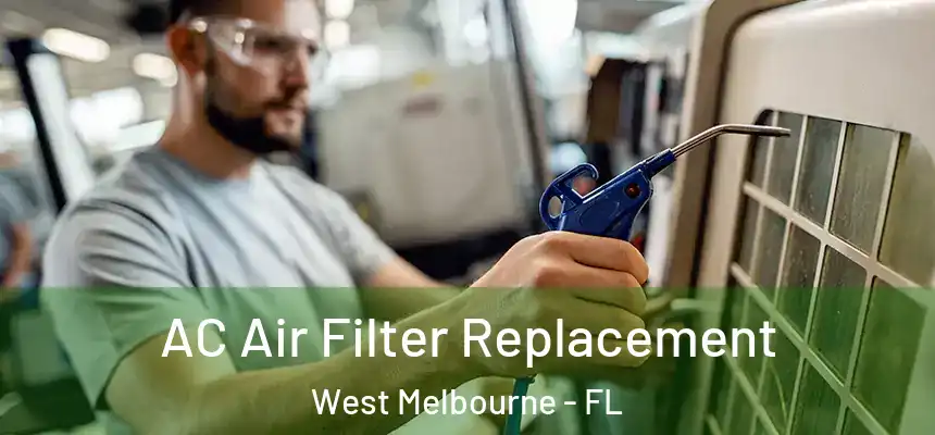 AC Air Filter Replacement West Melbourne - FL
