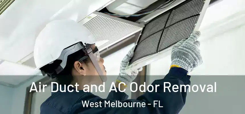 Air Duct and AC Odor Removal West Melbourne - FL