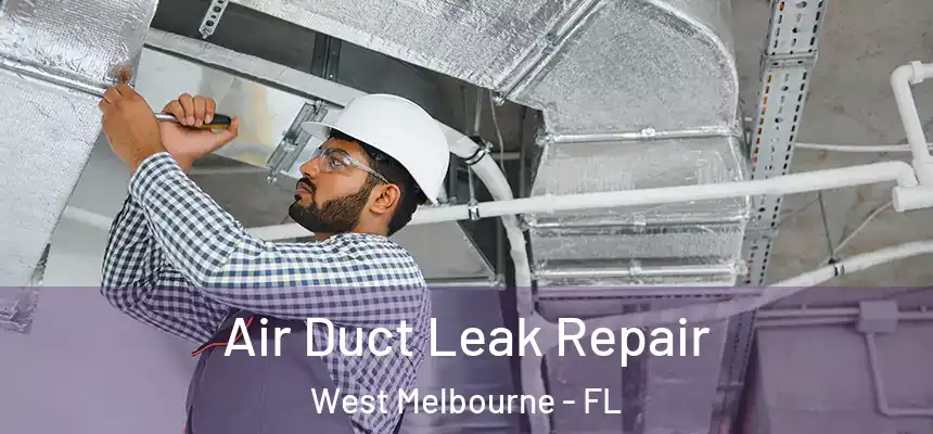 Air Duct Leak Repair West Melbourne - FL