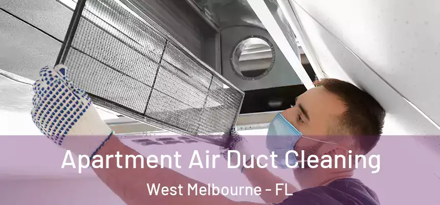 Apartment Air Duct Cleaning West Melbourne - FL