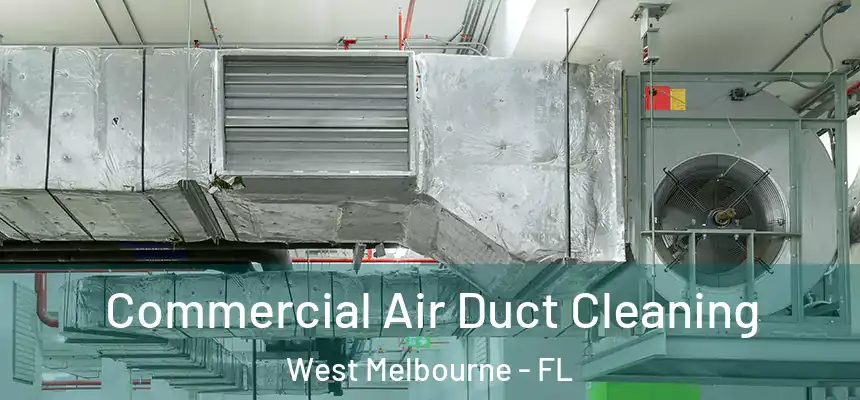 Commercial Air Duct Cleaning West Melbourne - FL