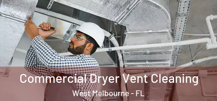 Commercial Dryer Vent Cleaning West Melbourne - FL