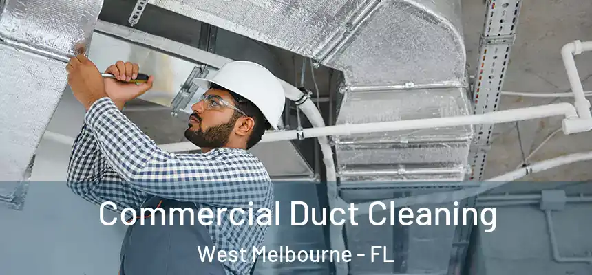 Commercial Duct Cleaning West Melbourne - FL