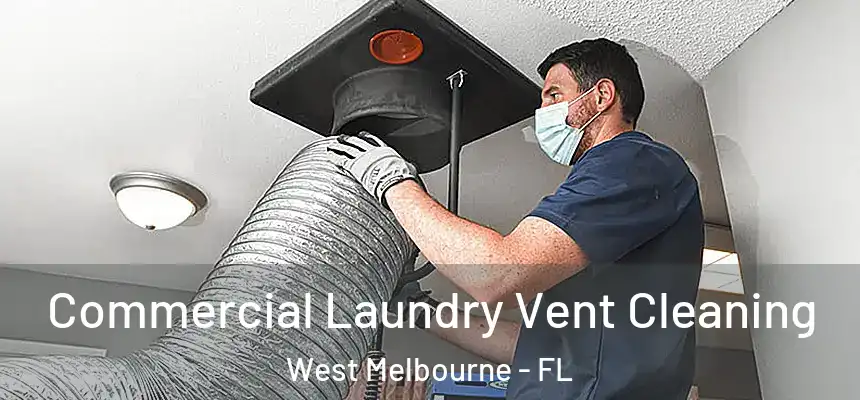 Commercial Laundry Vent Cleaning West Melbourne - FL