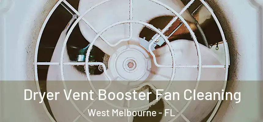 Dryer Vent Booster Fan Cleaning West Melbourne - FL