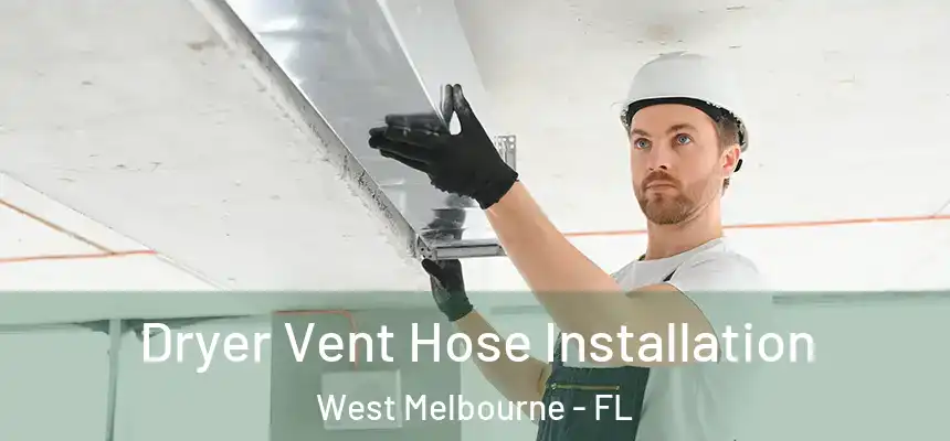 Dryer Vent Hose Installation West Melbourne - FL