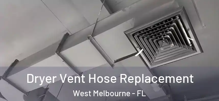 Dryer Vent Hose Replacement West Melbourne - FL