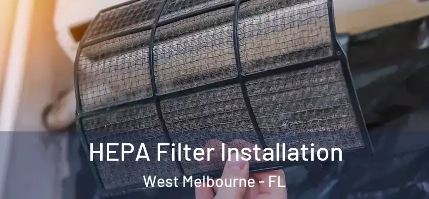 HEPA Filter Installation West Melbourne - FL