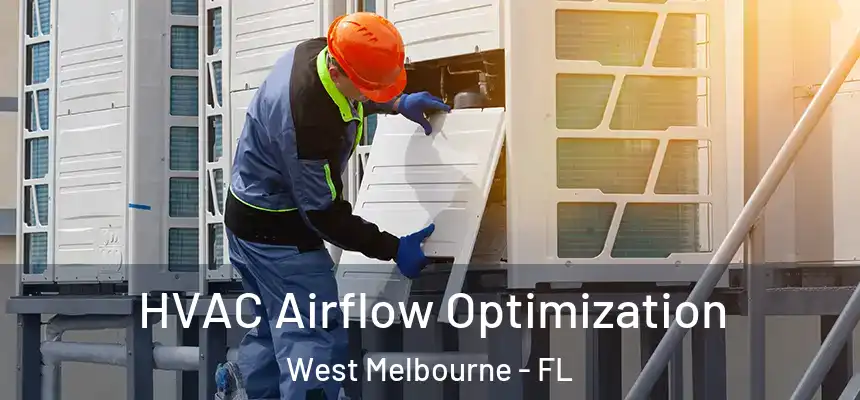 HVAC Airflow Optimization West Melbourne - FL