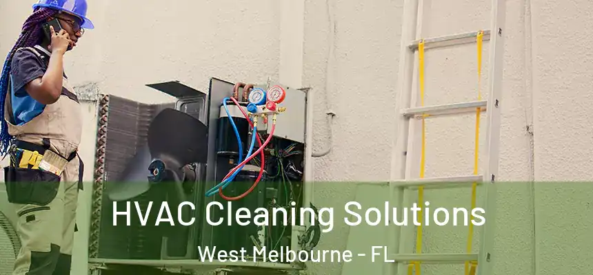 HVAC Cleaning Solutions West Melbourne - FL