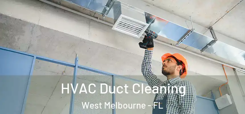 HVAC Duct Cleaning West Melbourne - FL