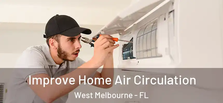 Improve Home Air Circulation West Melbourne - FL