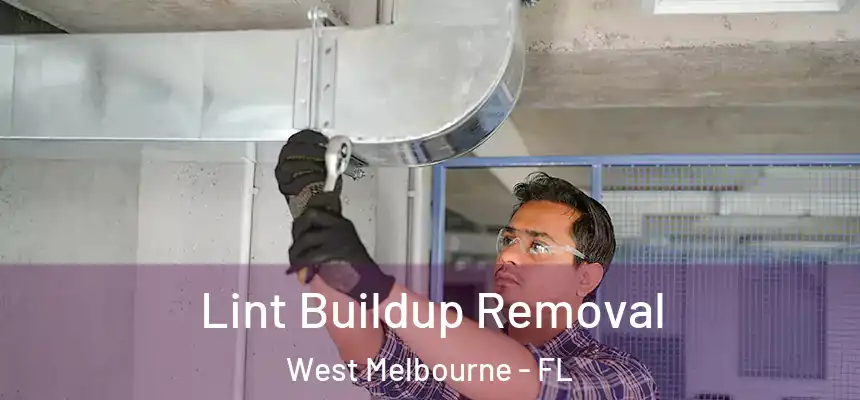 Lint Buildup Removal West Melbourne - FL