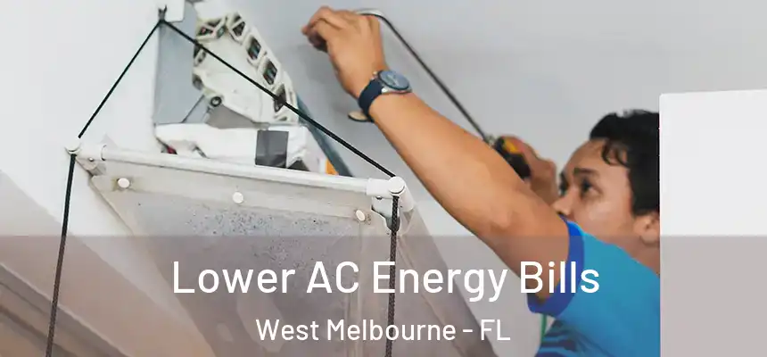 Lower AC Energy Bills West Melbourne - FL
