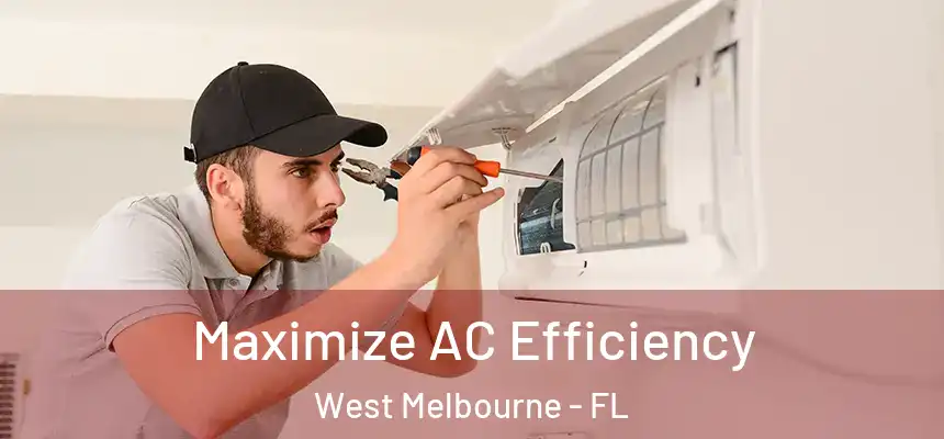 Maximize AC Efficiency West Melbourne - FL