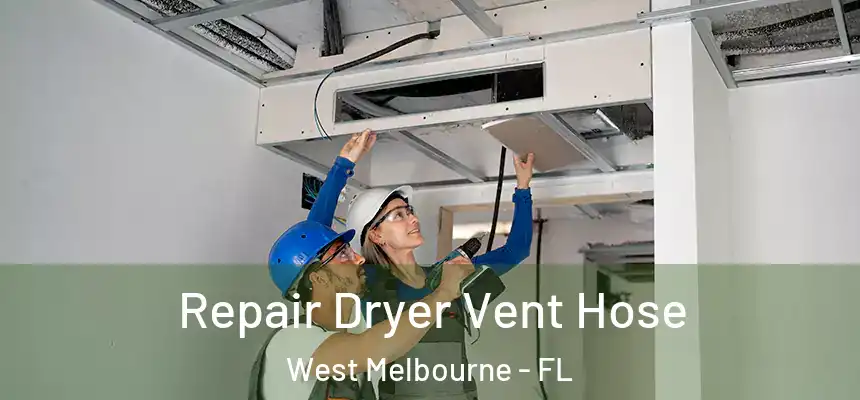 Repair Dryer Vent Hose West Melbourne - FL