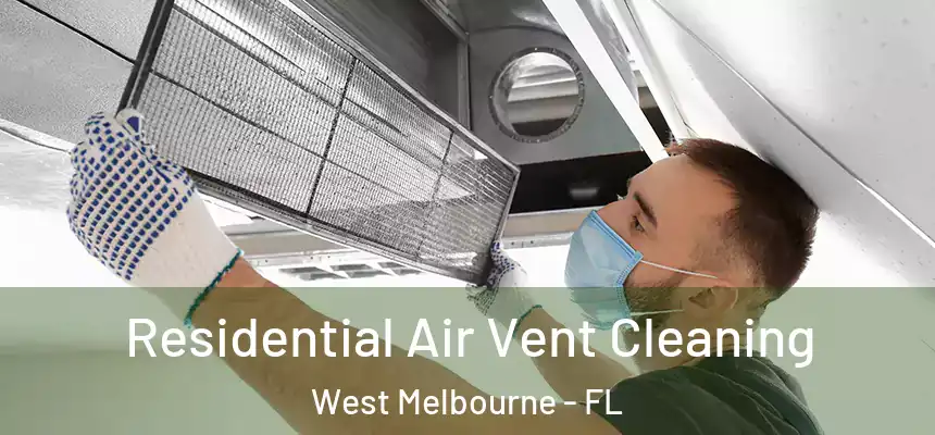 Residential Air Vent Cleaning West Melbourne - FL