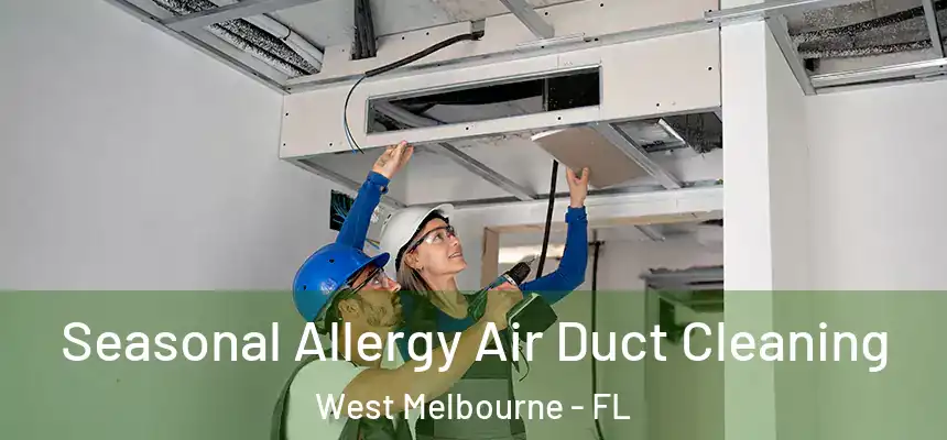 Seasonal Allergy Air Duct Cleaning West Melbourne - FL