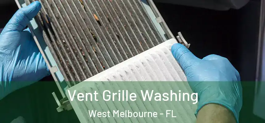 Vent Grille Washing West Melbourne - FL